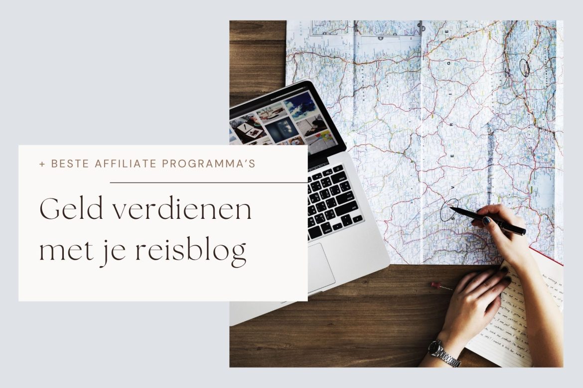 Geld verdienen met je reisblog + beste affiliate programma’s 
