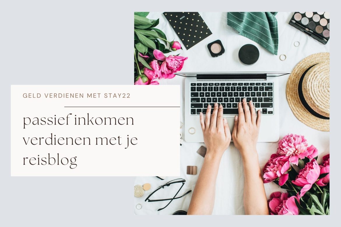 Geld verdienen met Stay22: passief inkomen verdienen met je reisblog